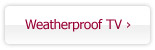 Weatherproof TV's